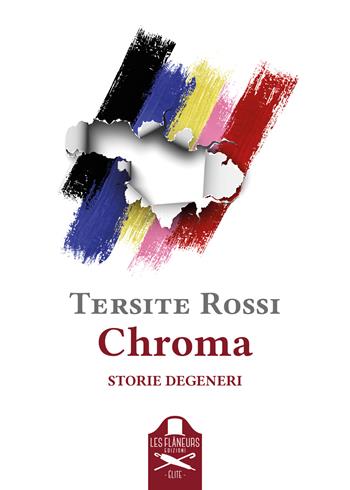 Chroma. Storie degeneri - Tersite Rossi - Libro Les Flâneurs Edizioni 2022, Elite | Libraccio.it