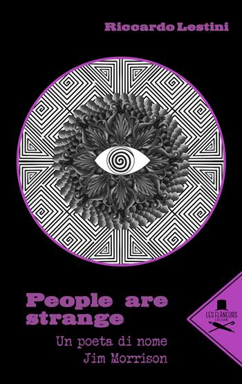 People are strange. Un poeta di nome Jim Morrison - Riccardo Lestini - Libro Les Flâneurs Edizioni 2022, Boulevard | Libraccio.it