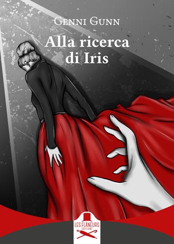 Alla ricerca di Iris - Genni Gunn - Libro Les Flâneurs Edizioni 2022 | Libraccio.it