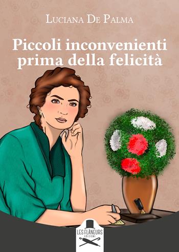 Piccoli inconvenienti prima della felicità - Luciana De Palma - Libro Les Flâneurs Edizioni 2022, Montparnasse | Libraccio.it