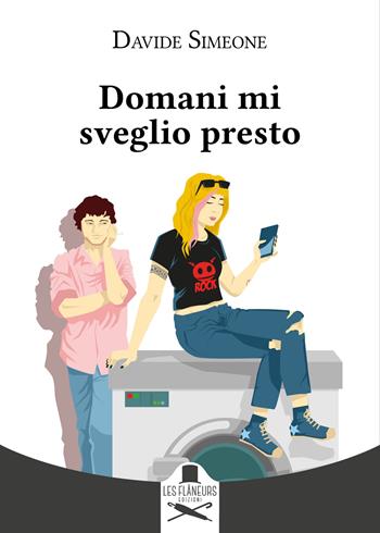 Domani mi sveglio presto - Davide Simeone - Libro Les Flâneurs Edizioni 2022, Montparnasse | Libraccio.it