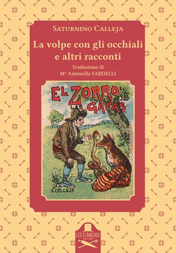 La volpe con gli occhiali e altri racconti - Saturnino Calleja - Libro Les Flâneurs Edizioni 2022, Parole traslate | Libraccio.it