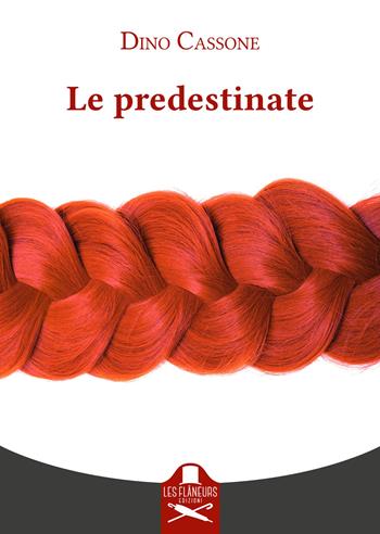 Le predestinate - Dino Cassone - Libro Les Flâneurs Edizioni 2022, Montparnasse | Libraccio.it