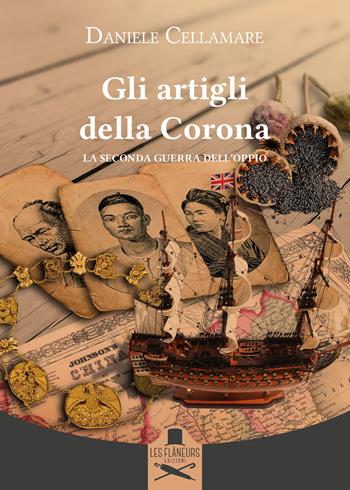 Gli artigli della Corona. La seconda guerra dell'oppio - Daniele Cellamare - Libro Les Flâneurs Edizioni 2022, Montparnasse | Libraccio.it