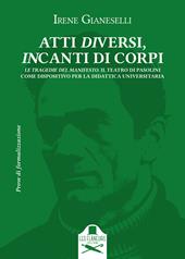 Atti diversi, incanti di corpi. Introduzione al teatro di Pier Paolo Pasolini. Vol. 2: Le Tragedie del Manifesto. Il Teatro di Pasolini come dispositivo per la didattica universitaria