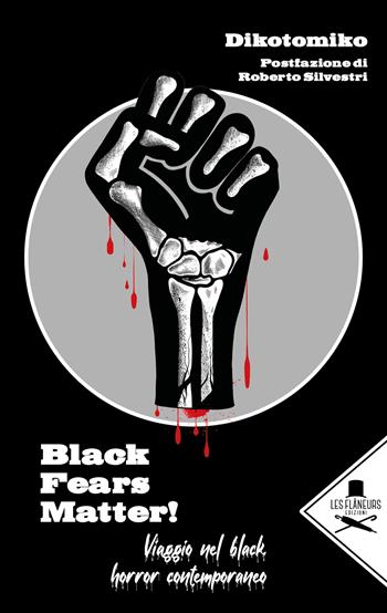 Black Fears Matter!. Viaggio nel black horror contemporaneo - Dikotomiko - Libro Les Flâneurs Edizioni 2023, Boulevard | Libraccio.it