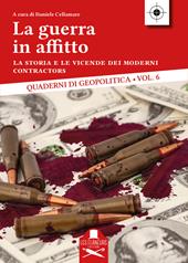 La guerra in affitto. La storia e le vicende dei moderni contractors