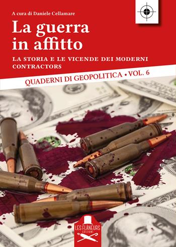 La guerra in affitto. La storia e le vicende dei moderni contractors  - Libro Les Flâneurs Edizioni 2023, Doctis Ardua | Libraccio.it