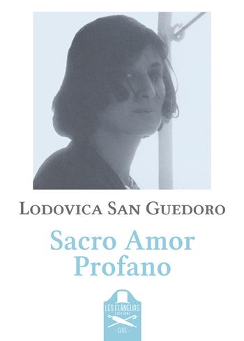 Sacro Amor Profano - Lodovica San Guedoro - Libro Les Flâneurs Edizioni 2023, Elite | Libraccio.it