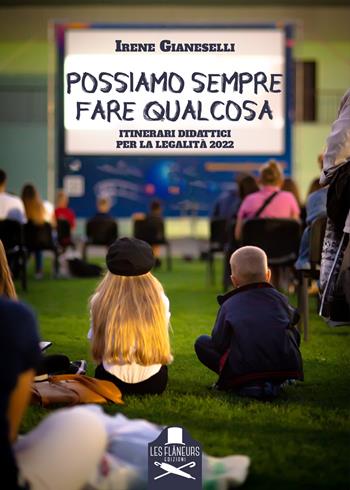 Possiamo sempre fare qualcosa. Itinerari didattici per la legalità 2022. Con QR-Code - Irene Gianeselli - Libro Les Flâneurs Edizioni 2023, Sorbonne | Libraccio.it
