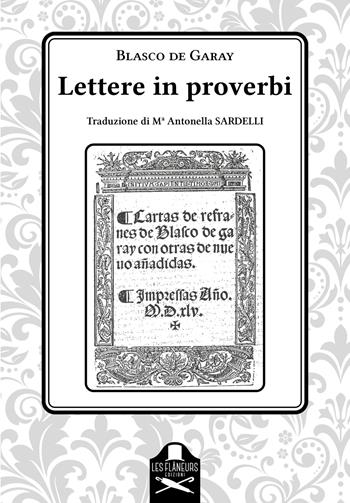 Lettere in proverbi - Blasco de Garay - Libro Les Flâneurs Edizioni 2023, Parole traslate | Libraccio.it