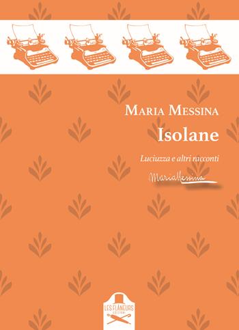 Isolane. Luciuzza e altri racconti - Maria Messina - Libro Les Flâneurs Edizioni 2023, Novantapagine | Libraccio.it