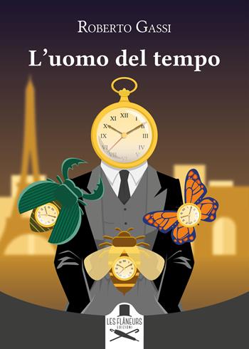 L'uomo del tempo - Roberto Gassi - Libro Les Flâneurs Edizioni 2023, Montparnasse | Libraccio.it
