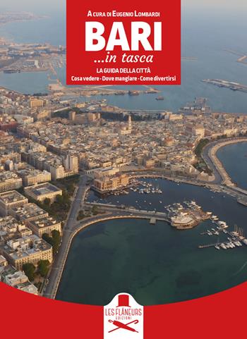 Bari... in tasca. La guida della città - Eugenio Lombardi - Libro Les Flâneurs Edizioni 2023 | Libraccio.it