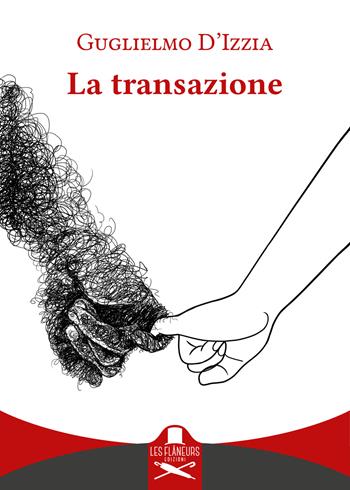 La transazione - Guglielmo D'Izzia - Libro Les Flâneurs Edizioni 2023 | Libraccio.it