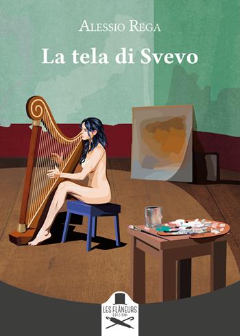 La tela di Svevo - Alessio Rega - Libro Les Flâneurs Edizioni 2023, Montparnasse | Libraccio.it