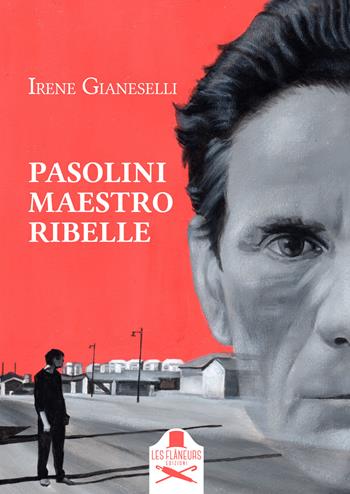 Pasolini maestro ribelle - Irene Gianeselli - Libro Les Flâneurs Edizioni 2024, Sorbonne | Libraccio.it