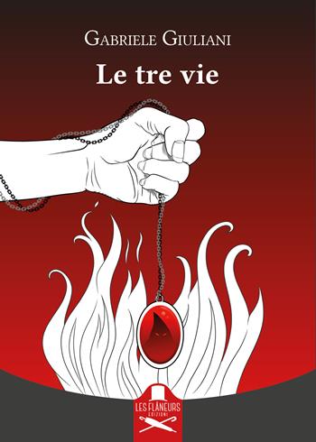 Le tre vie - Gabriele Giuliani - Libro Les Flâneurs Edizioni 2024, Montparnasse | Libraccio.it