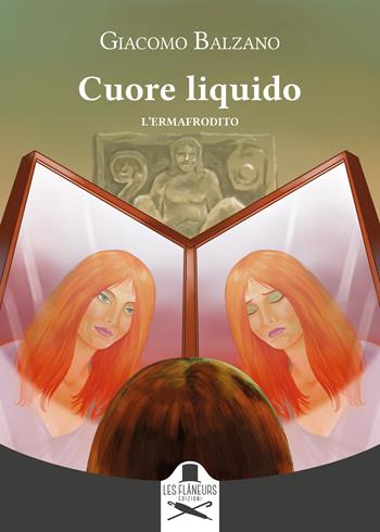 Cuore liquido. L'ermafrodito - Giacomo Balzano - Libro Les Flâneurs Edizioni 2024, Montparnasse | Libraccio.it