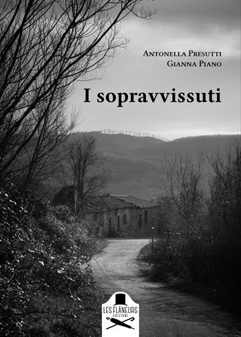 I sopravvissuti - Antonella Presutti, Gianna Piano - Libro Les Flâneurs Edizioni 2024, Fuori collana | Libraccio.it