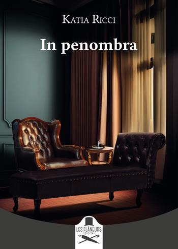 In penombra - Katia Ricci - Libro Les Flâneurs Edizioni 2025, Montparnasse | Libraccio.it