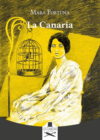 La canaria - Mara Fortuna - Libro Les Flâneurs Edizioni 2025, Montparnasse | Libraccio.it