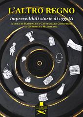 L'altro regno. Imprevedibili storie di oggetti