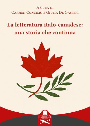 La letteratura italo-canadese: una storia che continua. Ediz. italiana e inglese  - Libro Les Flâneurs Edizioni 2025, Canada | Libraccio.it