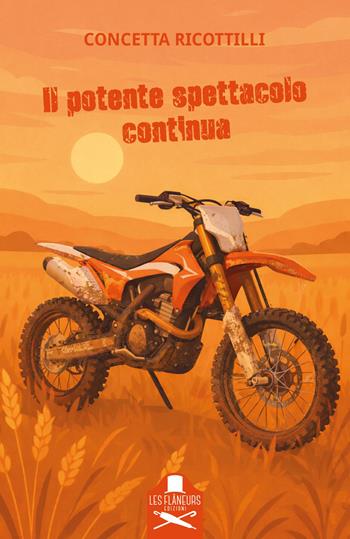 Il potente spettacolo continua - Concetta Ricottilli - Libro Les Flâneurs Edizioni 2026 | Libraccio.it