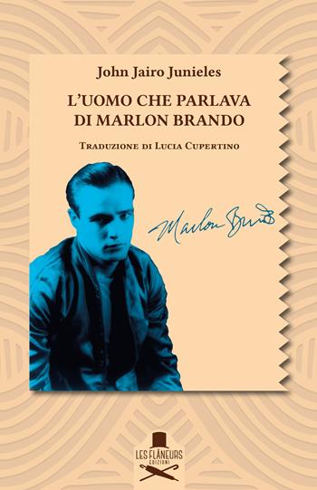 L'uomo che parlava di Marlon Brando - John Jairo Junieles - Libro Les Flâneurs Edizioni 2026 | Libraccio.it