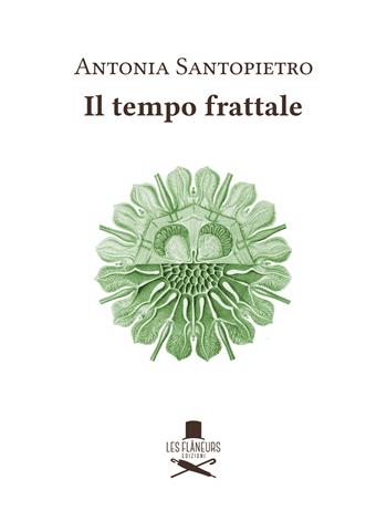 Il tempo frattale - Antonia Santopietro - Libro Les Flâneurs Edizioni 2026, Icone | Libraccio.it