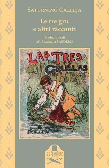 Le tre gru e altri racconti - Saturnino Calleja - Libro Les Flâneurs Edizioni 2026, Parole traslate | Libraccio.it