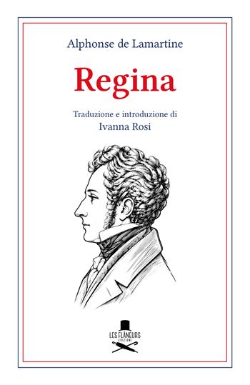 Regina - Alphonse de Lamartine - Libro Les Flâneurs Edizioni 2026 | Libraccio.it