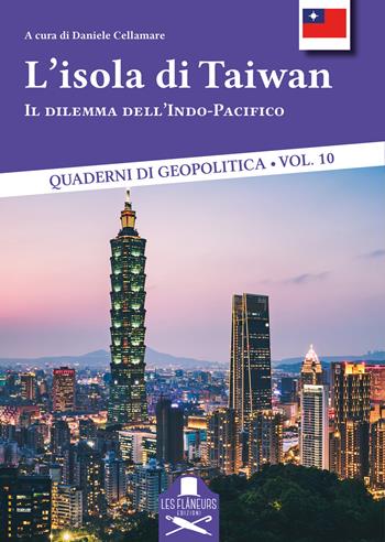 L'isola di Taiwan. Il dilemma dell'Indo-Pacifico - Franco Dagianti, Maria Cristina Di Pietro, Mariangela Mutti - Libro Les Flâneurs Edizioni 2026, Doctis Ardua | Libraccio.it