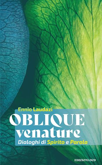 Oblique venature. Dialoghi di spirito e parola - Ennio Laudazi - Libro OCD 2023 | Libraccio.it