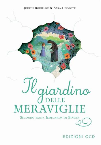 Il giardino delle meraviglie. Secondo santa Ildegarda di Bingen - Judith Bouilloc - Libro OCD 2023 | Libraccio.it