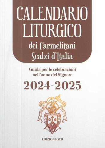 Calendario liturgico dei Carmelitani Scalzi d'Italia. Guida per le celebrazioni nell'anno del Signore 2024-2025  - Libro OCD 2024 | Libraccio.it