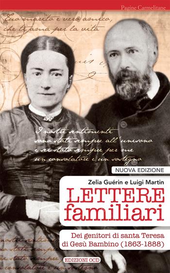 Lettere familiari dei genitori di santa Teresa di Gesù bambino (1863-1888). Nuova ediz. - Zelia Guérin Martin, Luigi Martin - Libro OCD 2024, Pagine carmelitane | Libraccio.it