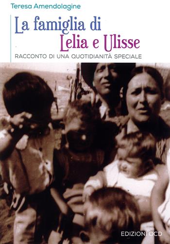 La famiglia di Lelia e Ulisse. Racconto di una quotidianità speciale - Teresa Amendolagine - Libro OCD 2024 | Libraccio.it