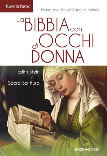La Bibbia con occhi di donna. Edith Stein e la Sacra Scrittura - Francisco Javier Sancho Fermín - Libro OCD 2025, Vivere la parola | Libraccio.it