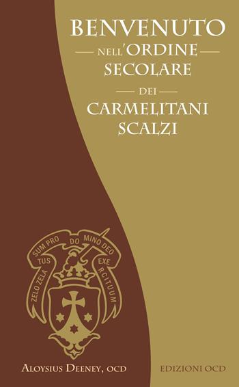 Benvenuto nell'Ordine Secolare dei Carmelitani Scalzi - Aloysius Deeney - Libro OCD 2025 | Libraccio.it