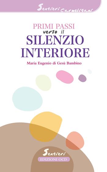 Primi passi verso il silenzio interiore - Maria Eugenio di Gesù Bambino - Libro OCD 2025, Sentieri carmelitani | Libraccio.it