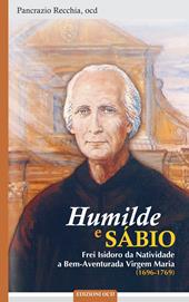 Humilde e sábio. Frei Isidoro da Natividade a Bem-Aventurada Virgem Maria (1696-1769)