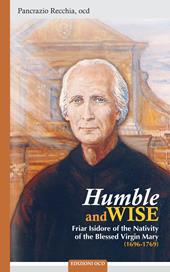 Humble and wise. Friar Isidore of the Nativity of the Blessed Virgin Mary (1696-1769)