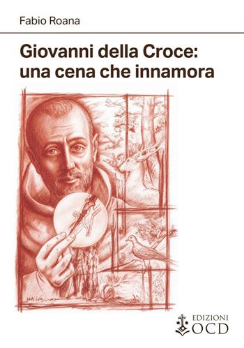 Giovanni della Croce: una cena che innamora - Fabio Roana - Libro OCD 2026, Eucaristia e Carmelo | Libraccio.it
