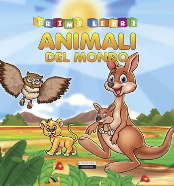 Animali del mondo  - Libro Crescere 2022, Primilibri | Libraccio.it