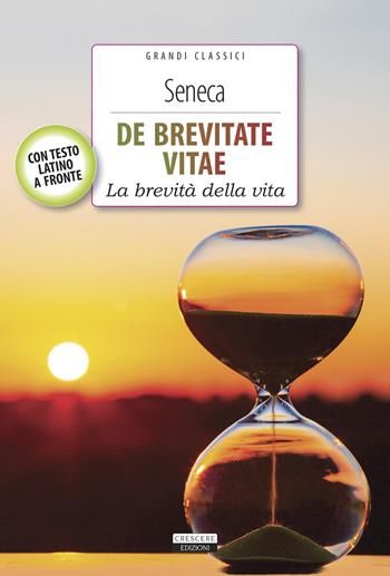 De brevitate vitae. Con testo latino a fronte. Ediz. integrale. Con Segnalibro - Lucio Anneo Seneca - Libro Crescere 2022, Classici del pensiero | Libraccio.it