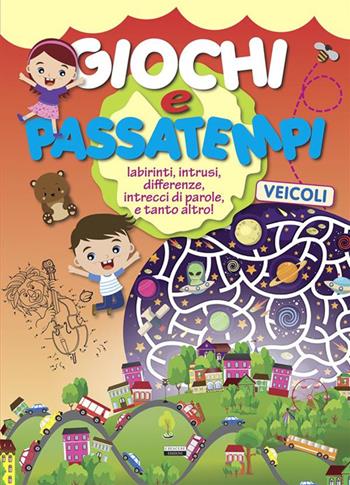 Giochi e passatempi. Veicoli. Labirinti, intrusi, differenze, intrecci di parole e tanto altro!  - Libro Crescere 2023, Varia ragazzi | Libraccio.it