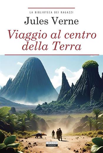 Viaggio al centro della terra. Ediz. integrale. Con Segnalibro - Jules Verne - Libro Crescere 2023, La biblioteca dei ragazzi | Libraccio.it