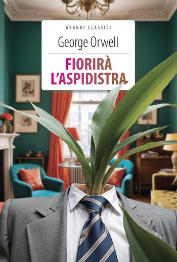 Fiorirà l'aspidistra. Ediz. integrale. Con Segnalibro - George Orwell - Libro Crescere 2023, Grandi classici | Libraccio.it